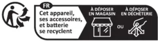 Cet appareil, ses accessoires et batterie se recyclent. À déposer en magasin ou en déchèterie.