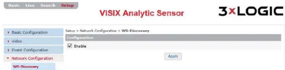 VISIX Analytic Sensor 3XLOGIC Basic Live Search Setup Setup > Network Configuration > WS-Discovery Configuration Enable Apply Basic Configuration Video Event Configuration Network Configuration WS-Discovery
