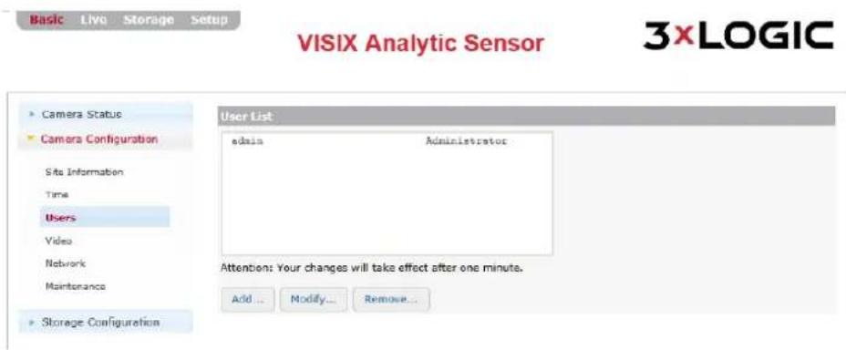 VISIX Analytic Sensor 3xLOGIC Camera Status Camera Configuration Site Information Time Users Video Network Maintenance Storage Configuration User List admin Administrator Attention: Your changes will take effect after one minute. Add... Modify... Remove...