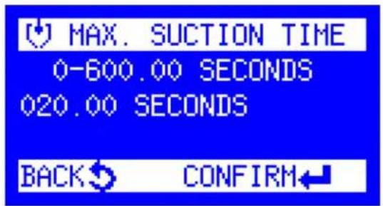 MAX. SUCTION TIME 0-600.00 SECONDS 020.00 SECONDS BACK CONFIRM