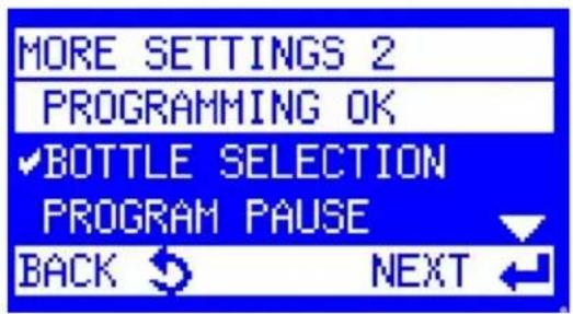 MORE SETTINGS 2 PROGRAMMING OK ✓BOTTLE SELECTION PROGRAM PAUSE BACK ↩ NEXT ↙