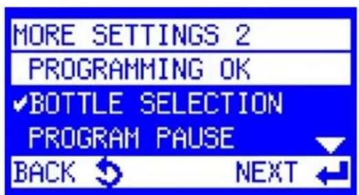 MORE SETTINGS 2 PROGRAMMING OK ✓BOTTLE SELECTION PROGRAM PAUSE BACK ← → NEXT ←