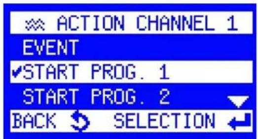 ACTION CHANNEL 1 EVENT ✓START PROG. 1 START PROG. 2 BACK ↕ SELECTION ←