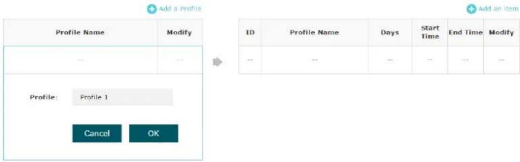 Add a Profile Profile Name Modify ID Profile Name Days Start Time End Time Modify -- -- -- -- -- Profile: Profile 1 Cancel OK