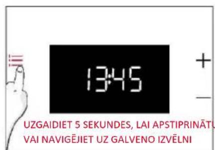 1345 + - UZGAIDIET 5 SEKUNDES, LAI APSTIPRINĀTU VAI NAVIGĒTU UZ GALVENO IZVĒLNI