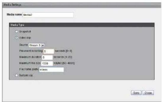 Media Settings Media name: media2 Media Type Snapshot Video clip Source: Stream 3 Pre-event recording: 5 seconds [0-9] Maximum duration: 5 seconds [1-20] Maximum time: 028:1500 seconds (60-400ms) File name profile: videos System Log Save Close
