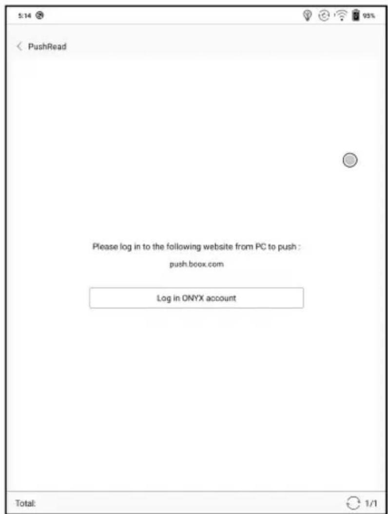 5:14 PushRead Please log in to the following website from PC to push : push.boox.com Log in ONYX account Total: 1/1