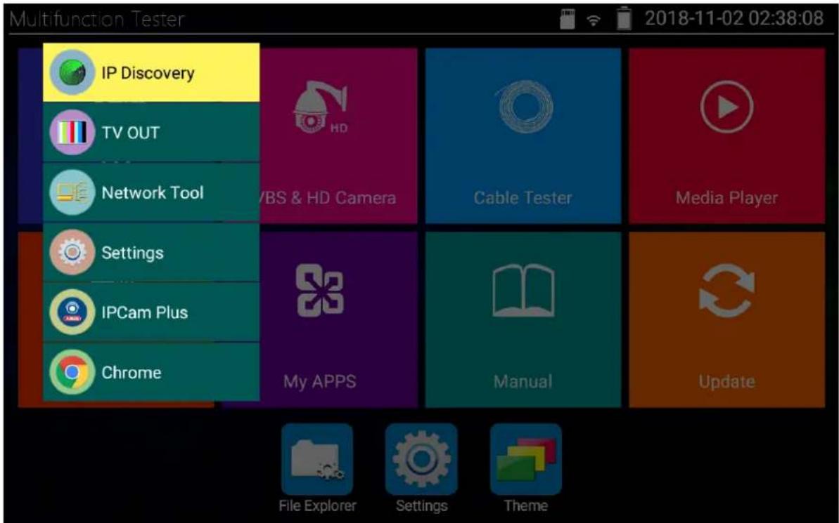 Multifunction Tester 2018-11-02 02:38:08 IP Discovery TV OUT Network Tool Settings IPCam Plus Chrome HD /BS & HD Camera Cable Tester Media Player My APPS Manual Update File Explorer Settings Theme