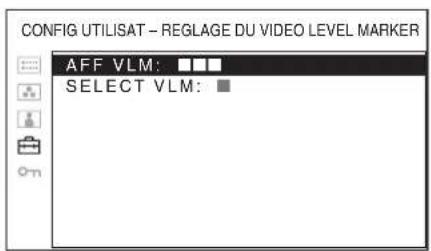 CONFIG UTILISATEUR - RÉGLAGE DU VIDEO LEVEL MARKER AFF VLM : ■■■ SÉLECT VLM : ■