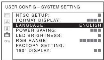 USER CONFIG - SYSTEM SETTING NTSC SETUP: FORMAT DISPLAY: LANGUAGE: ENGLISH POWER SAVING: LED BRIGHTNESS: RGB RANGE: FACTORY SETTING: 180° DISPLAY:
