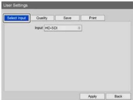 User Settings Select Input Quality Save Print Input HD-SDI Apply Back