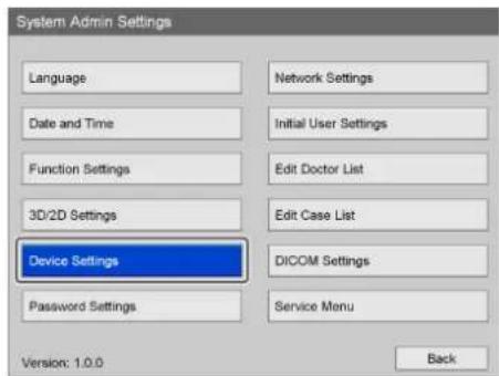System Admin Settings Language Date and Time Function Settings 3D/2D Settings Device Settings Password Settings Network Settings Initial User Settings Edit Doctor List Edit Case List DICOM Settings Service Menu Version: 1.0.0 Back