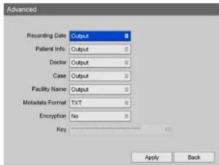Advanced Recording Date Output, Patient Info. Output, Doctor Output, Case Output, Facility Name Output, Metadata Format: TXT, Encryption: No, Key, Apply, Back