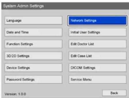 System Admin Settings Language Date and Time Function Settings 3D/2D Settings Device Settings Password Settings Network Settings Initial User Settings Edit Doctor List Edit Case List DICOM Settings Service Menu Version: 1.0.0 Back