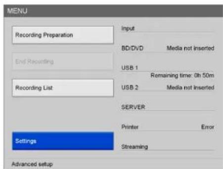 MENU Recording Preparation Input BD/DVD Media not inserted End Recording USB 1 Remaining time: 0h 50m Recording List USB 2 Media not inserted SERVER Settings Printer Error Streaming Advanced setup