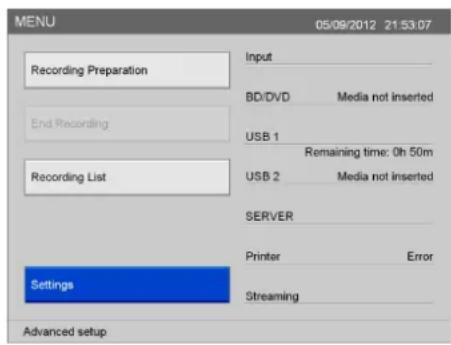MENU 05/09/2012 21:53:07 Recording Preparation Input BD/DVD Media not inserted End Recording USB 1 Remaining time: 0h 50m Recording List USB 2 Media not inserted SERVER Printer Error Settings Streaming Advanced setup