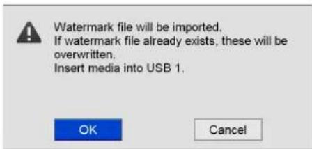 Watermark file will be imported. If watermark file already exists, these will be overwritten. Insert media into USB 1.