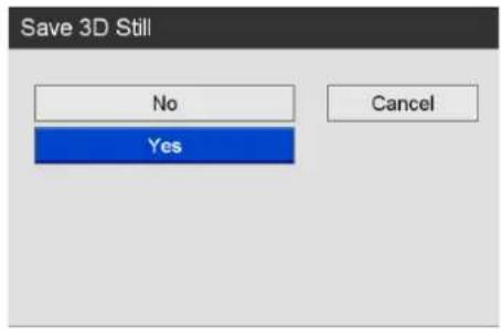 Save 3D Still No Yes Cancel