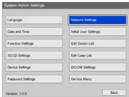 System Admin Settings Language Date and Time Function Settings 3D/2D Settings Device Settings Password Settings Network Settings Initial User Settings Edit Doctor List Edit Case List DICOM Settings Service Menu Version: 1.0.0 Back