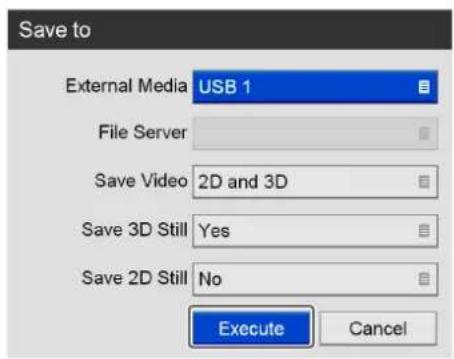 Save to External Media USB 1 File Server Save Video 2D and 3D Save 3D Still Yes Save 2D Still No Execute Cancel