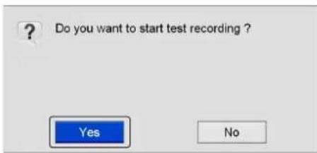 Do you want to start test recording ? Yes No