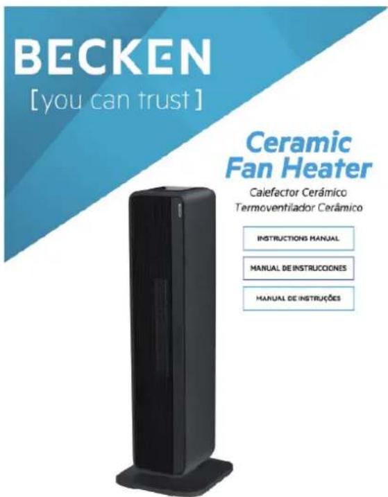 BECKEN [you can trust] Ceramic Fan Heater Calefactor Cerámico Termoventilador Cerámico INSTRUCTIONS MANUAL MANUAL DE INSTRUCCIONES MANUAL DE INSTRUÇÕES