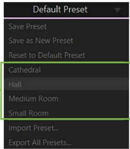 Default Preset Save Preset Save as New Preset Reset to Default Preset Cathedral Hall Medium Room Small Room Import Preset... Export All Presets...