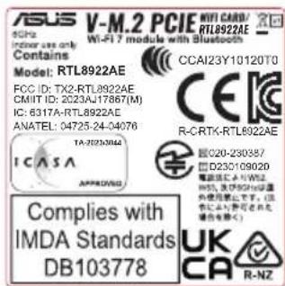 Carte Wi-Fi ASUS V-M.2 PCIE avec module RTL8922AE XCO, Wi-Fi 7 et Bluetooth. Contient le modèle RTL8922AE CCAI23Y10120TO. Références : FCC ID : TX2-RTL8922AE, CE, CMIT ID : 2023A17867(M), IC ID : 6317A-RTL8922AE, ANATEL : 04725-24-04076, R-CRTK-RTL8922AE, TA-2023044, ICASA approuvé, conforme aux nor…