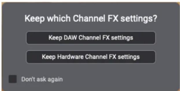 Keep which Channel FX settings? Keep DAW Channel FX settings Keep Hardware Channel FX settings Don't ask again