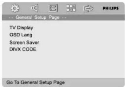 General Setup Page TV Display OSD Lang Screen Saver DIVX CODE Go to General Setup Page