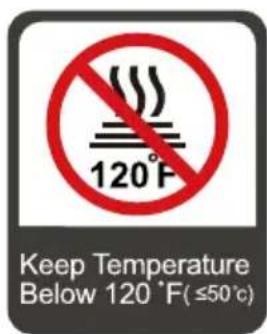 120°F Keep Temperature Below 120 °F( ≤50°C)