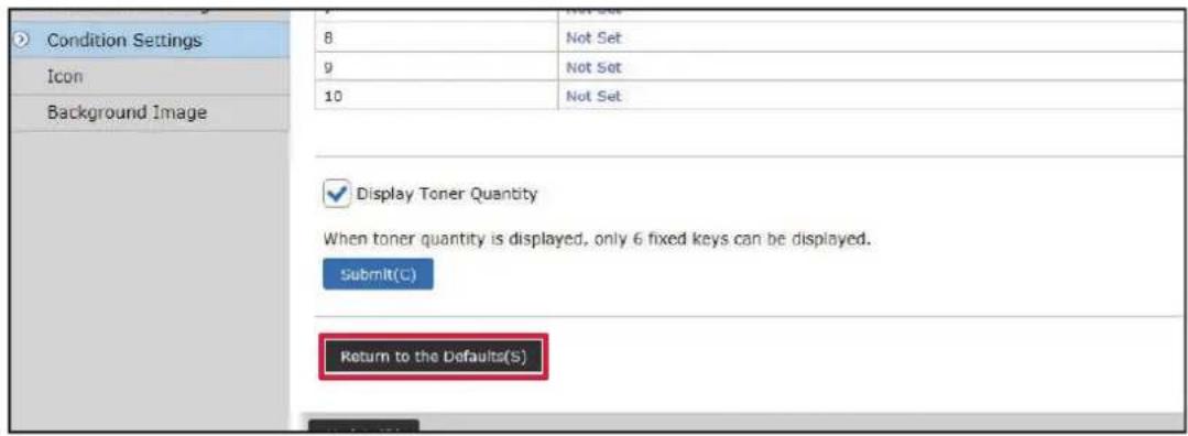 Condition Settings Icon Background Image 8 9 10 Not Set Not Set Not Set Not Set Display Toner Quantity When toner quantity is displayed, only 6 fixed keys can be displayed. Submit(C) Return to the Defaults(S)