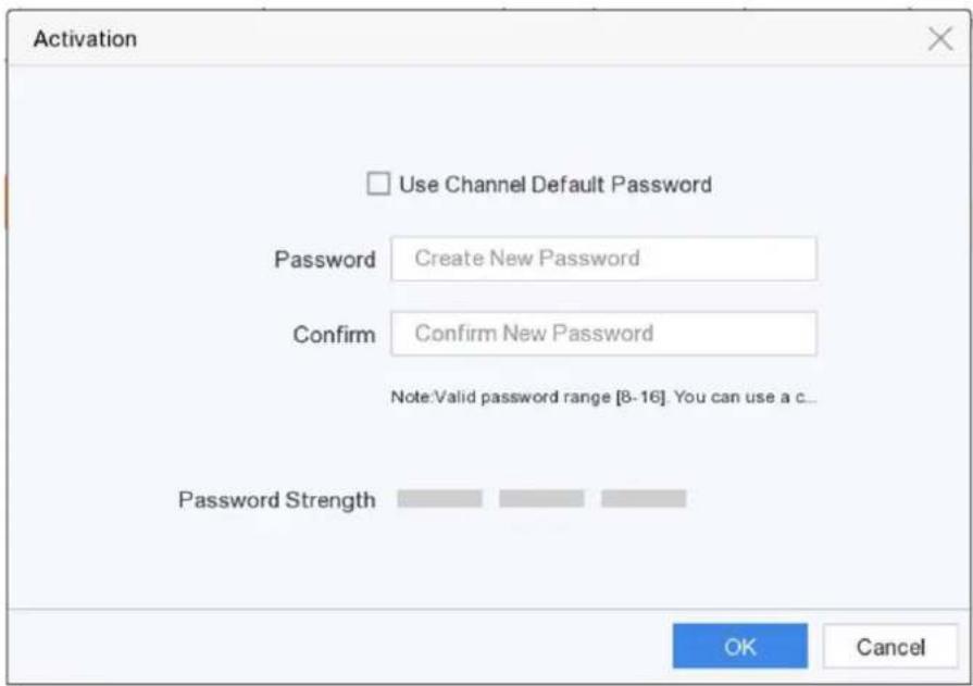 Activation Use Channel Default Password Password Create New Password Confirm Confirm New Password Note:Valid password range [8-16]. You can use a c... Password Strength OK Cancel