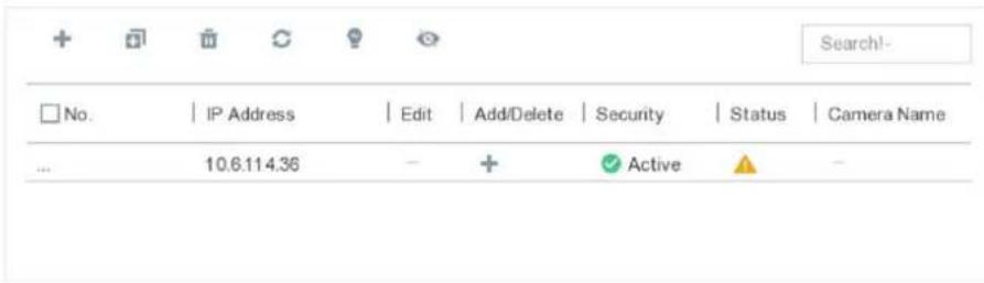 Search! No. | IP Address | Edit | Add/Delete | Security | Status | Camera Name ... 10.6.11.4.36 - + Active -