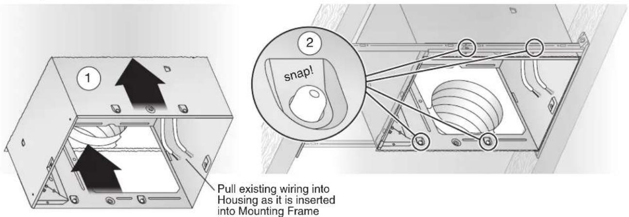 1 2 snap! Pull existing wiring into Housing as it is inserted into Mounting Frame