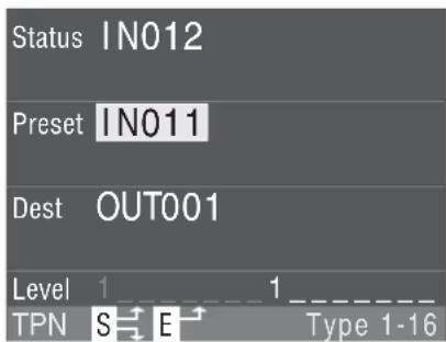 Status IN012 Preset IN011 Dest OUT001 Level 1 1 TPN S→E→ Type 1-16