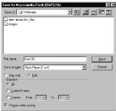 Save As Macromedia Flash (SWF) File Save in: Webpages open abduction_files images File name: Cool 3D Save as type: Flash Player (*.swl) Play only Edit Duration All Current Frame Frames From To Preview after saving