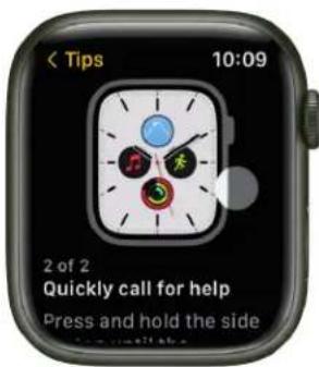 < Tips 10:09 2 of 2 Quickly call for help Press and hold the side