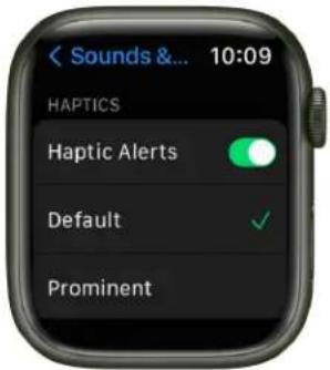 Sounds &... 10:09 HAPTICS Haptic Alerts Default ✓ Prominent