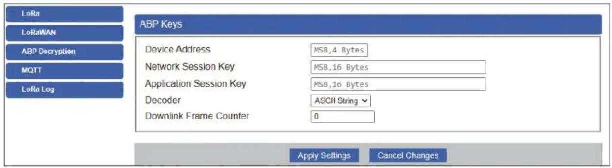 LoRa LoRaWAN ABP Decryption MQTT LoRa Log ABP Keys Device Address MS8,4 Bytes Network Session Key MS8,16 Bytes Application Session Key MS8,16 Bytes Decoder ASCII String Downlink Frame Counter 0 Apply Settings Cancel Changes