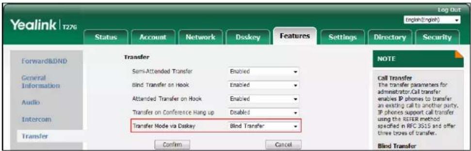 Yealink T276 Log Out English(English) Status Account Network Dsskey Features Settings Directory Security Forward&DND General Information Audio Intercom Transfer Transfer Semi-Attended Transfer Enabled Bind Transfer on Hook Enabled Attended Transfer on Hook Enabled Transfer on Conference Hang up Disa…