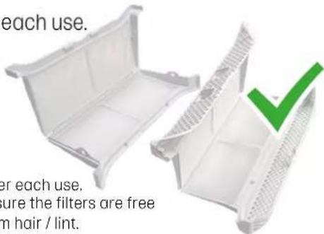 each use. er each use, ure the filters are free m hair / lint.