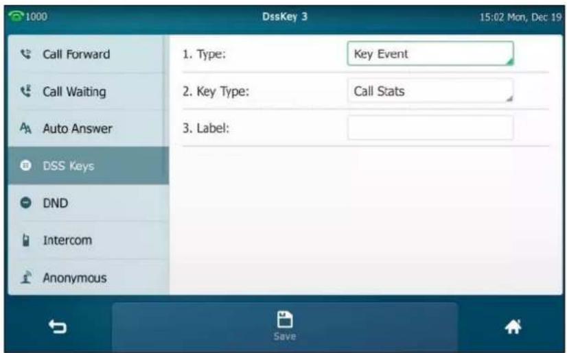 1000 DssKey 3 15:02 Mon, Dec 19 Call Forward Call Waiting Auto Answer DSS Keys DND Intercom Anonymous 1. Type: Key Event 2. Key Type: Call Stats 3. Label: