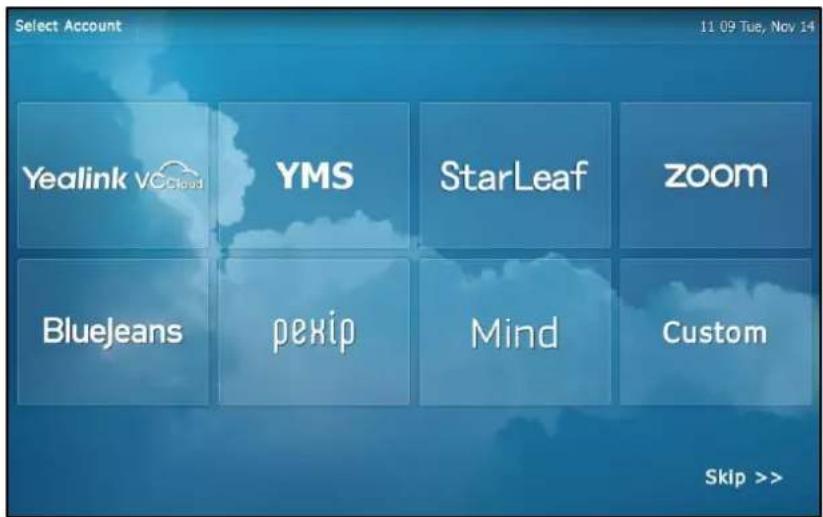 Select Account 11 09 Tue, Nov 14 Yealink VCCloud YMS StarLeaf zoom BlueJeans pekip Mind Custom Skip >>