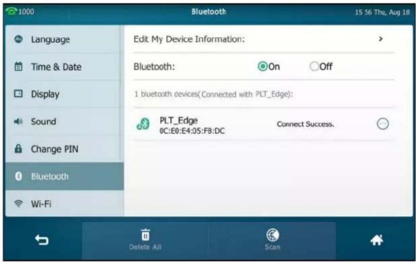 1000 Language Time & Date Display Sound Change PIN Bluetooth Wi-Fi Edit My Device Information: Bluetooth: On Off 1 bluetooth devices(Connected with PLT_Edge): PLT_Edge 0C:E0:E4:05:FB:DC Connect Success. Delete All Scan