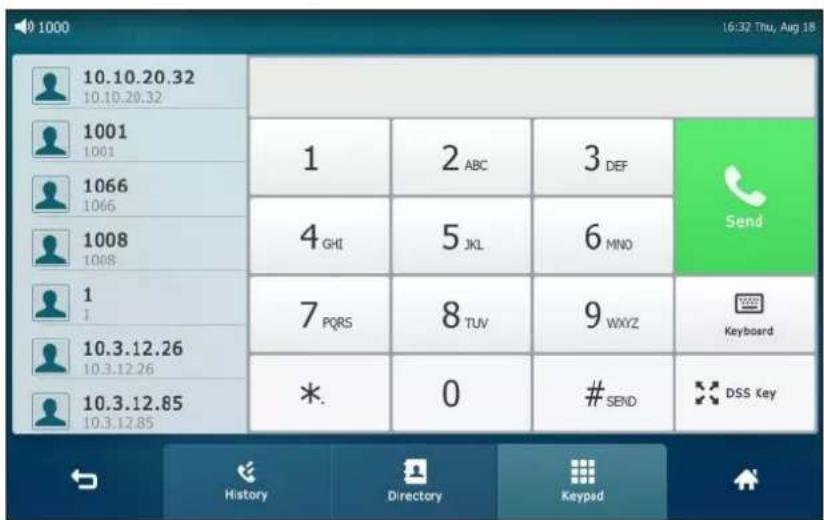 10.10.20.32 10.10.20.32 1001 1001 1066 1066 1008 1008 1 1 10.3.12.26 10.3.12.26 10.3.12.85 10.3.12.85 1 2 ABC 3 DEF 4 GHI 5 JKL 6 MNO 7 PQRS 8 TUV 9WXYZ * 0 #SEND Send Keyboard DSS Key History Directory Keypad