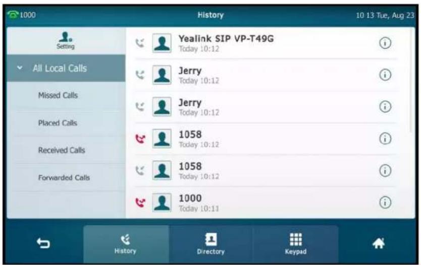 1000 History 10 13 Tue, Aug 23 Setting All Local Calls Missed Calls Placed Calls Received Calls Forwarded Calls Yealink SIP VP-T49G Today 10:12 Jerry Today 10:12 Jerry Today 10:12 1058 Today 10:12 1058 Today 10:12 1000 Today 10:11 i i i i History Directory Keypad