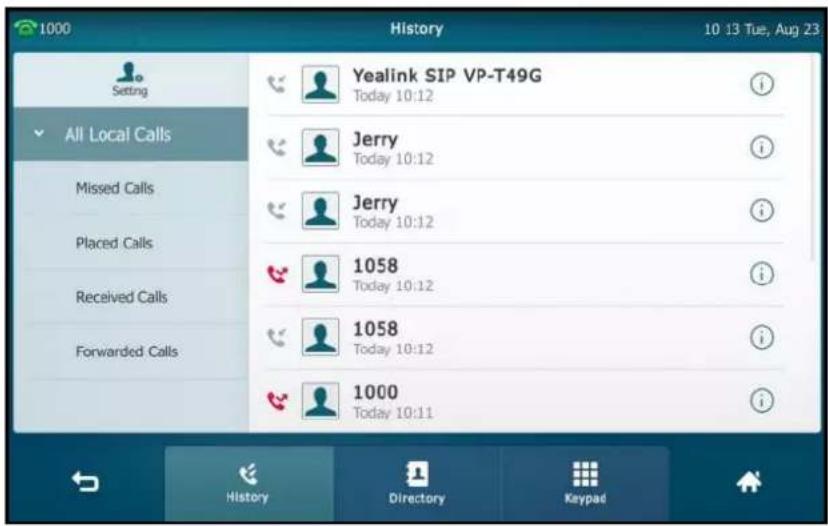 1000 History 10 13 Tue, Aug 23 Setting All Local Calls Missed Calls Placed Calls Received Calls Forwarded Calls Yealink SIP VP-T49G Today 10:12 Jerry Today 10:12 Jerry Today 10:12 1058 Today 10:12 1058 Today 10:12 1000 Today 10:11 i i i i i History Directory Keypad