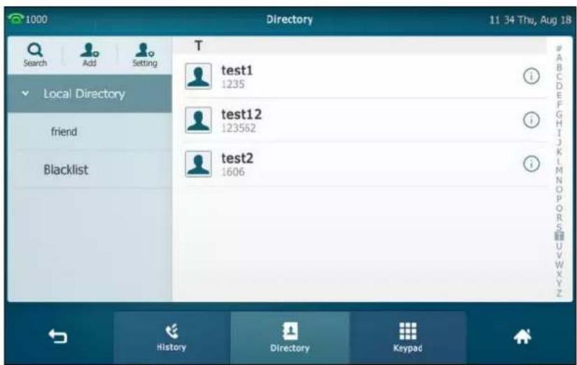 1000 Directory 11 34 Thu, Aug 18 Search Add Setting Local Directory friend Blacklist T test1 1235 test12 123562 test2 1606 # A B C D E F G H I J K L M N O P R S U V W X Y Z History Directory Keypad