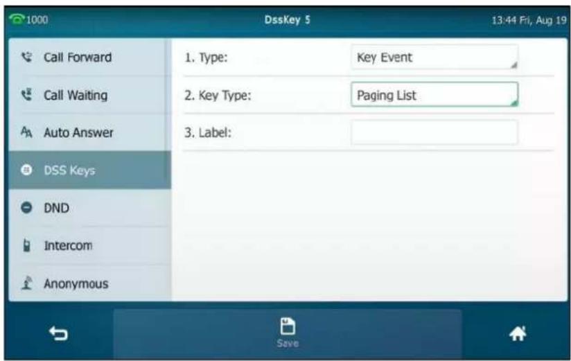 1000 DssKey 5 13:44 Fri, Aug 19 Call Forward Call Waiting Auto Answer DSS Keys DND Intercom Anonymous 1. Type: Key Event 2. Key Type: Paging List 3. Label: